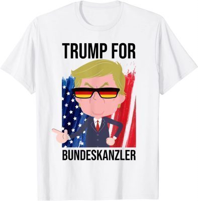 Trump for Chancellor Donald Trump US Elections AFD President T-Shirt
