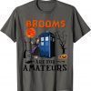 Brooms Are For Amateurs Funny Halloween Tardis T-Shirt