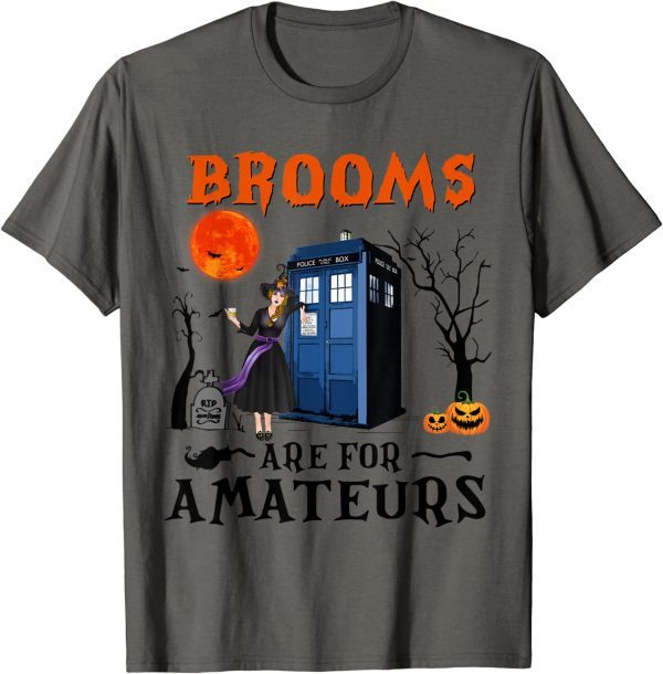 Brooms Are For Amateurs Funny Halloween Tardis T-Shirt