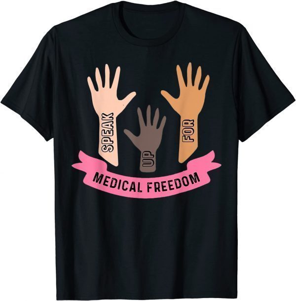 Speak Up For Medical Freedom Shirt, Mandate Medical Freedom T-Shirt