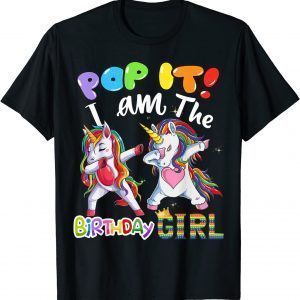 Birthday Girls Dabbing Unicorn Pop it I am The birthday girl T-Shirt