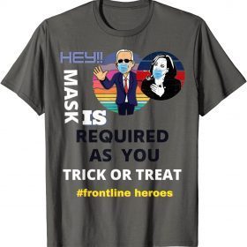 Funny Frontline Heroes Mask is Required as You Trick or Treat T-Shirt