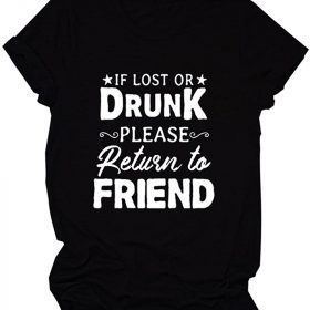 If Lost Or Drunk Please Return to Friends, I'm The Friend Graphic T Shirts