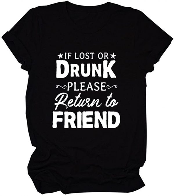 If Lost Or Drunk Please Return to Friends, I'm The Friend Graphic T Shirts