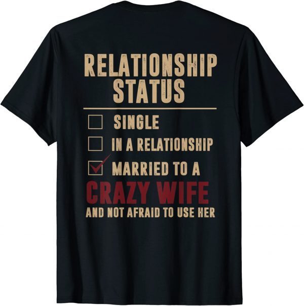 Mens Relationship Status Married To A Crazy Wife Not Afraid To T-Shirt