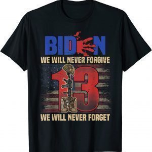 Blood On His Hands Biden We Will Never Forgive Or Forget Classic T-Shirt