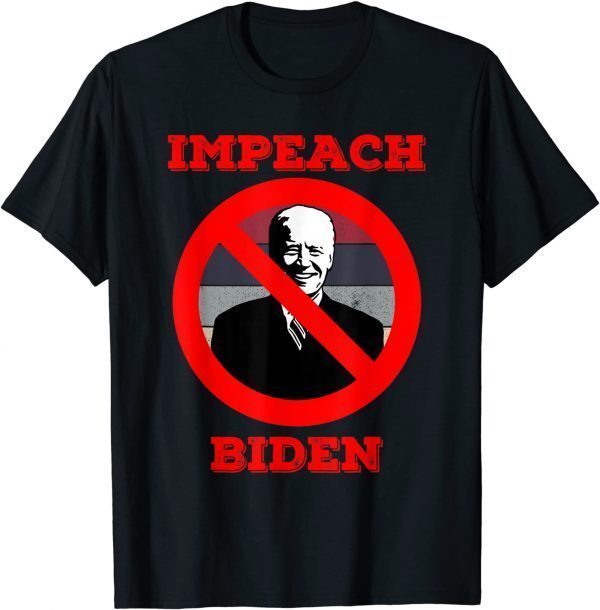 2021 Impeach Biden , Anti Biden ,Joe Biden Needs To Go T-Shirt