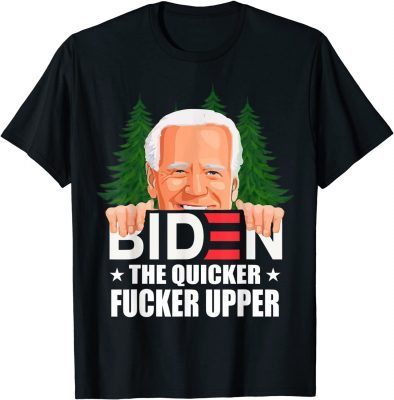 Anti Biden The Quicker Fucker Upper Pro Trump Funny T-Shirt