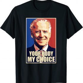 Classic Your Body My Choice Joe Biden Funny Vaccinated T-Shirt