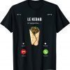 Le Kebab Calls Me Funny Chawarma Sandwich Gift Idea T-Shirt