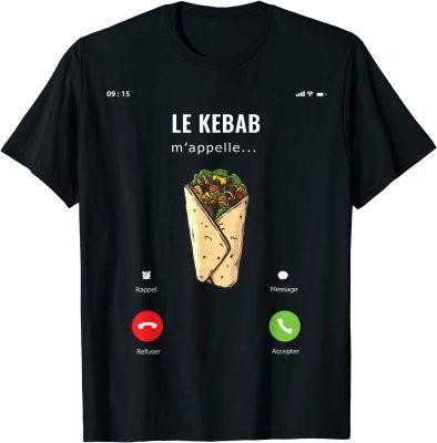 Le Kebab Calls Me Funny Chawarma Sandwich Gift Idea T-Shirt