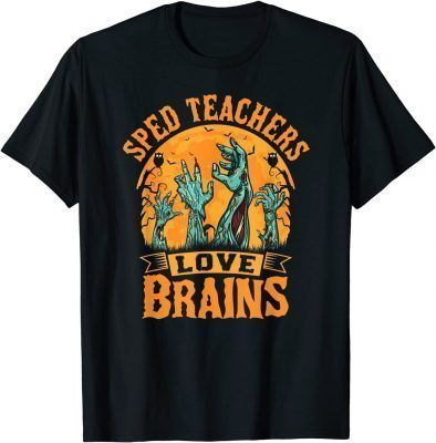 Sped Teachers Love Brains Halloween Sped Teacher Party T-Shirt