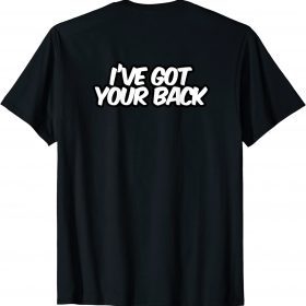I've Got Your Back Unisex Tee Shirt