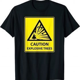 Austria Forest Cities Meme Caution Explosive Trees Sign T-Shirt