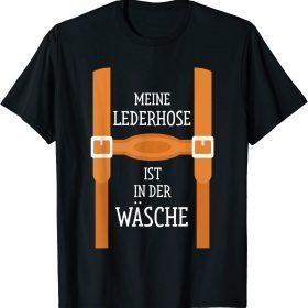 2021 Meine Lederhose Ist In der Wasche, Bavaria, Trachten T-Shirt