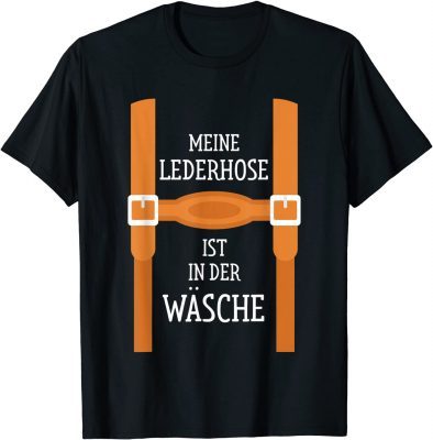 2021 Meine Lederhose Ist In der Wasche, Bavaria, Trachten T-Shirt