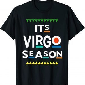 Virgo Birthday August September ITS LEO SEASON Funny Saying Gift T-Shirt