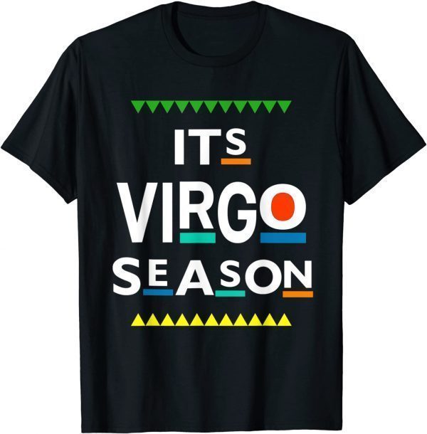Virgo Birthday August September ITS LEO SEASON Funny Saying Gift T-Shirt