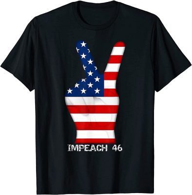 T-Shirt Impeach 46 Hand American Flag Anti Biden Support Donald Trump 2021