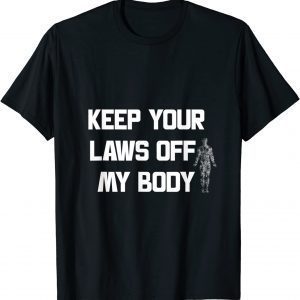 T-Shirt Keep Your Laws Off My Body, My choice 2021