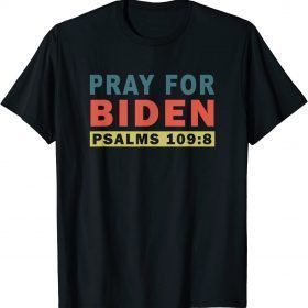 Classic Pray For Biden Psalms 109:8 T-Shirt