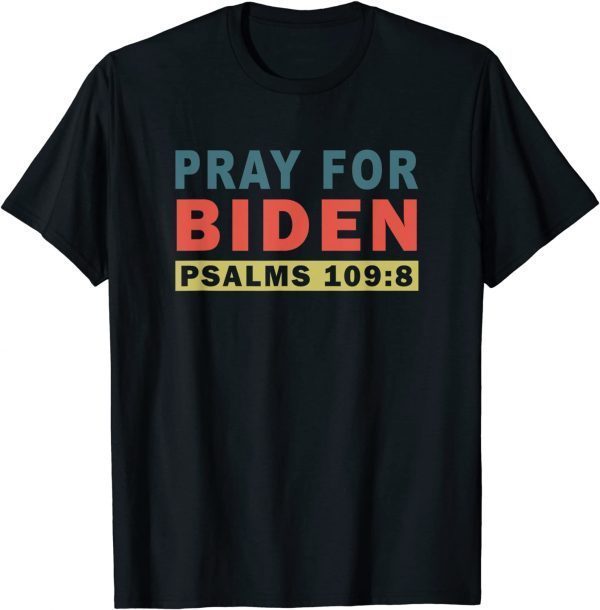Classic Pray For Biden Psalms 109:8 T-Shirt