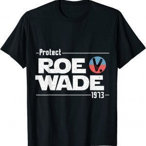 T-Shirt Protect Roe V Wade 1973 Feminist Pro Choice Abortion Rights