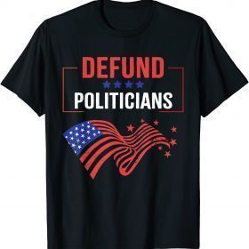 Classic Defund Politicians Men Women Libertarian T-Shirt