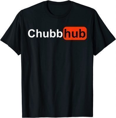 Funny Chubbhub, Chubbhub, Chubb hub T-Shirt