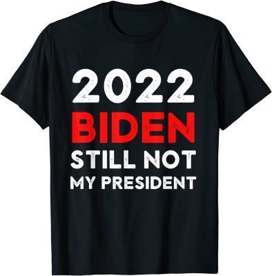 Vintage 2022 Biden Still Not my President Anti Biden Impeach T-Shirt