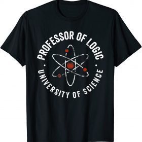 Professor of Logic at the University of Science syllogistic T-Shirt