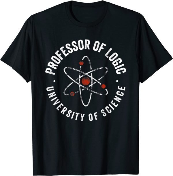 Professor of Logic at the University of Science syllogistic T-Shirt