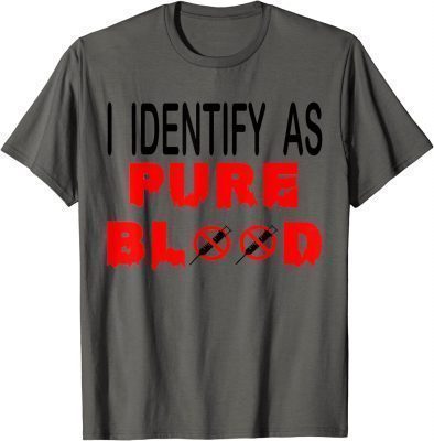 I Identify As Pure Blood Movement Tee Shirt
