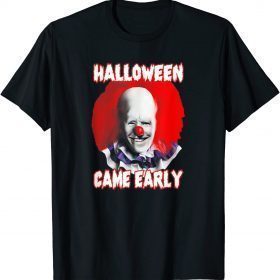 Halloweeen Came Early Clown Biden Halloween T-Shirt