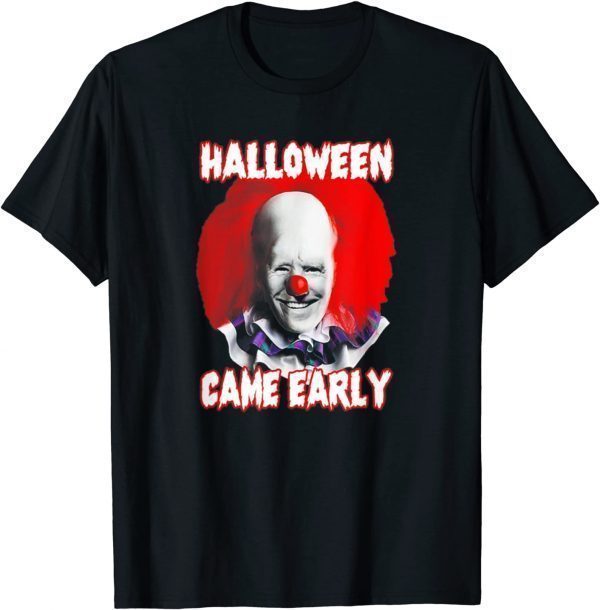 Halloweeen Came Early Clown Biden Halloween T-Shirt