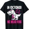 Funny In October We Wear Pink Breast Cancer Awareness Toddler Kids T-Shirt