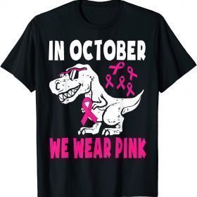 Funny In October We Wear Pink Breast Cancer Awareness Toddler Kids T-Shirt