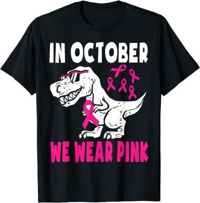 Funny In October We Wear Pink Breast Cancer Awareness Toddler Kids T-Shirt