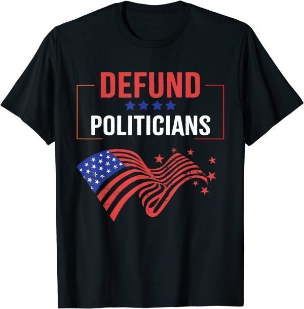 Classic Defund Politicians Men Women Libertarian T-Shirt