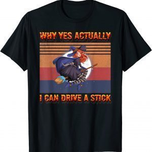 Classic Why Yes Actually I Can Drive A Stick Funny Witch Costume T-Shirt