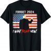 Forget 2024 I Want Trump Now Support American Flag Trump Anti Biden Funny T-Shirt