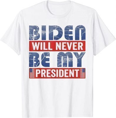 Joe Biden Not My President Support Trump Anti Biden Gift T-Shirt