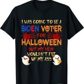 I was Going to Be a Biden Voter Blood Hands My Head Wouldn't Fit Anti Biden Shirt