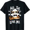 All The Ghouls Love Me Funny Halloween T-Shirt