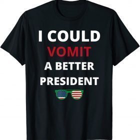 Classic I Could Vomit A Better President, Funny Anti Biden Saying T-Shirt
