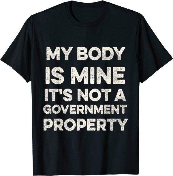 My Body Is Mine It Is Not A Government Property T-Shirt