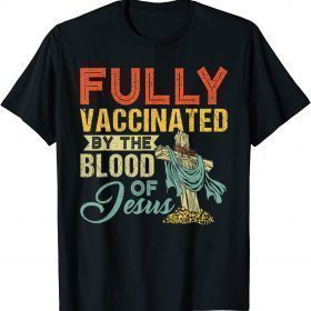 Fully Vaccinated By The Blood Of Jesus Funny Christian T-Shirt