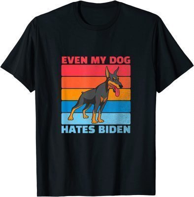 2021 EVEN MY DOG HATES BIDEN - FUN BIDEN SUCKS - ANTI BIDEN T-Shirt