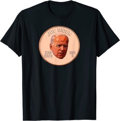 Official Joe Biden Zero Cents Penny T-Shirt