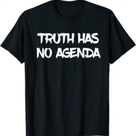 Funny Truth has no agenda 2021 TShirt